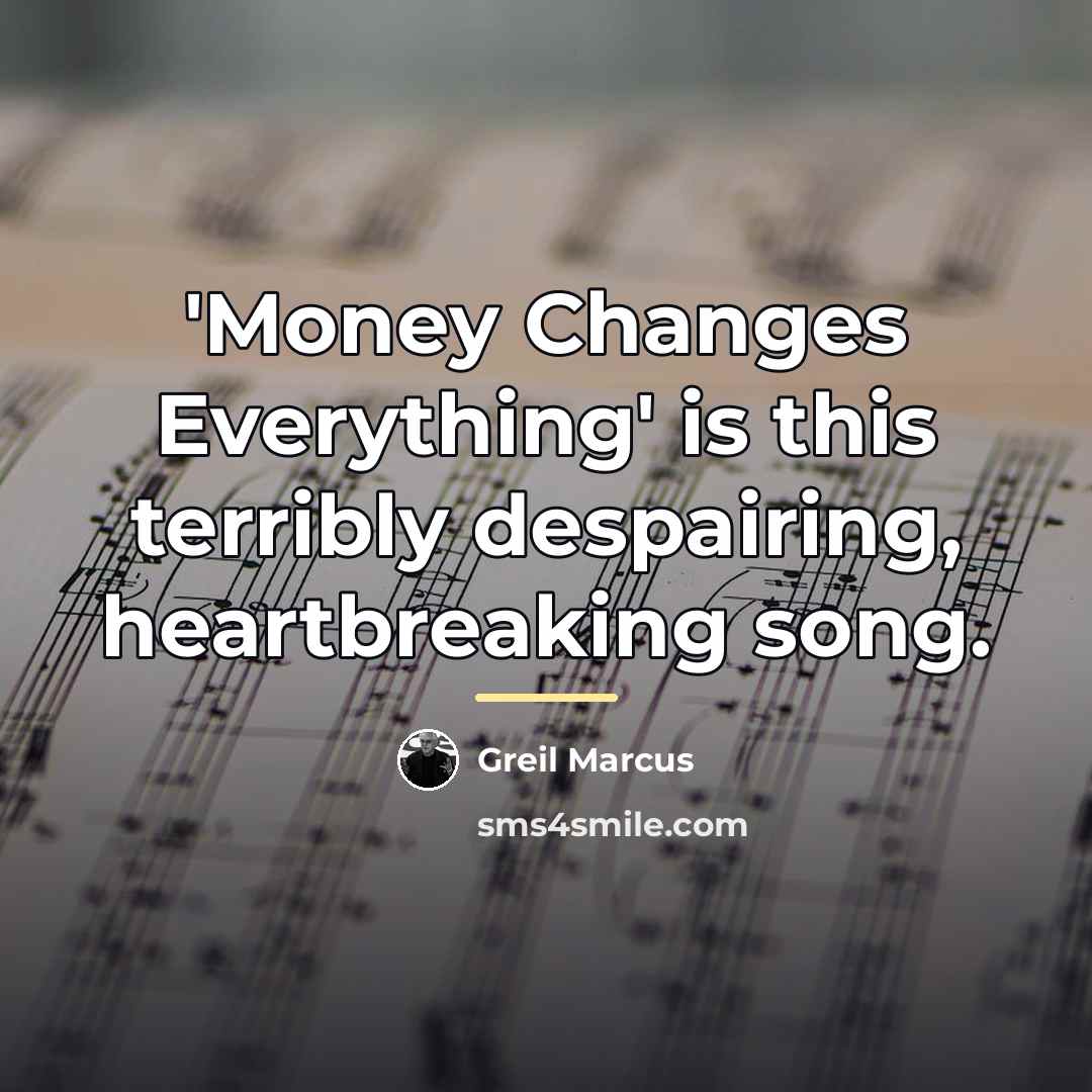 “'Money Changes Everything' is this terribly despairing, heartbreaking song.…” quote by Greil Marcus