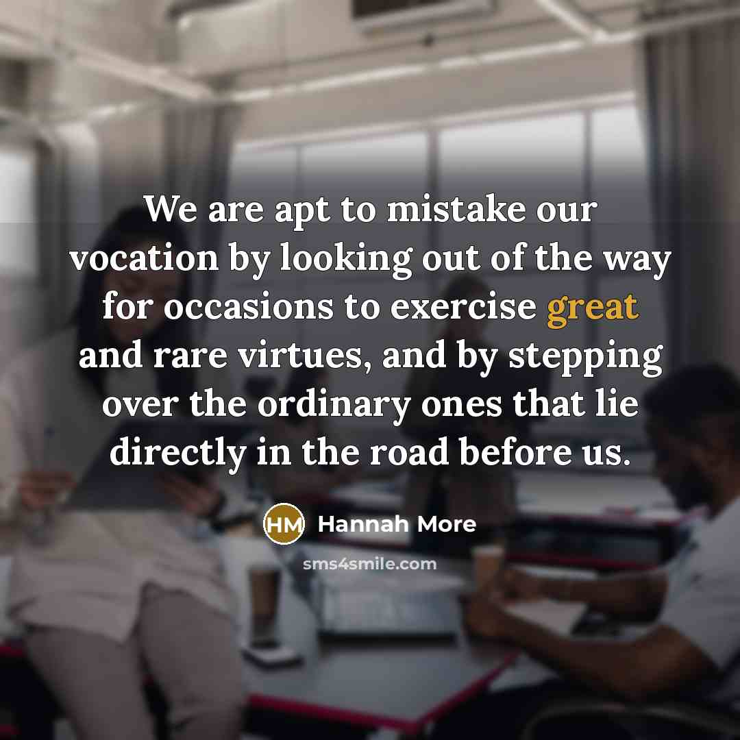 “We are apt to mistake our vocation by looking out…” quote by Hannah More