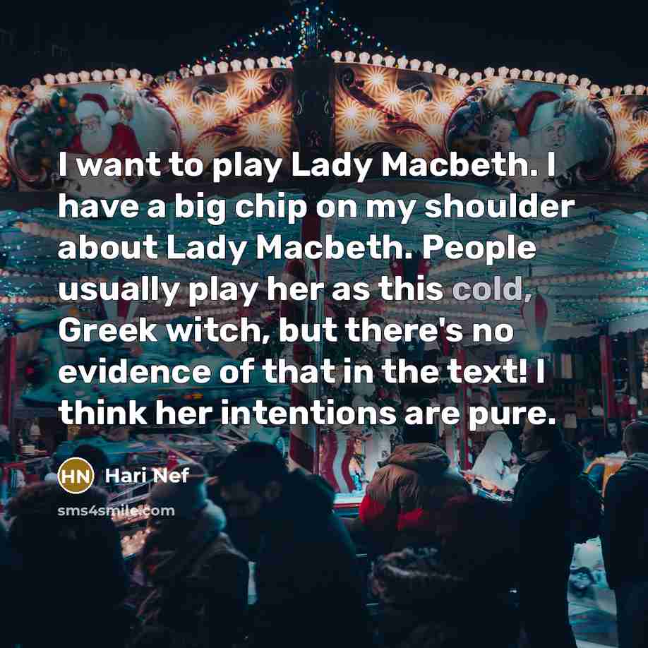 “I want to play Lady Macbeth. I have a big…” quote by Hari Nef