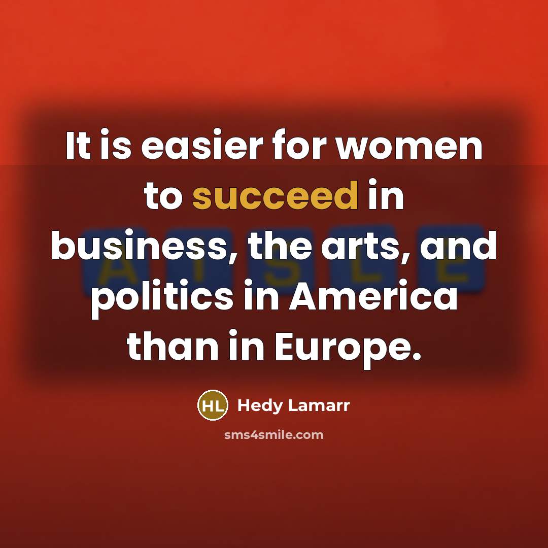 “It is easier for women to succeed in business, the…” quote by Hedy Lamarr