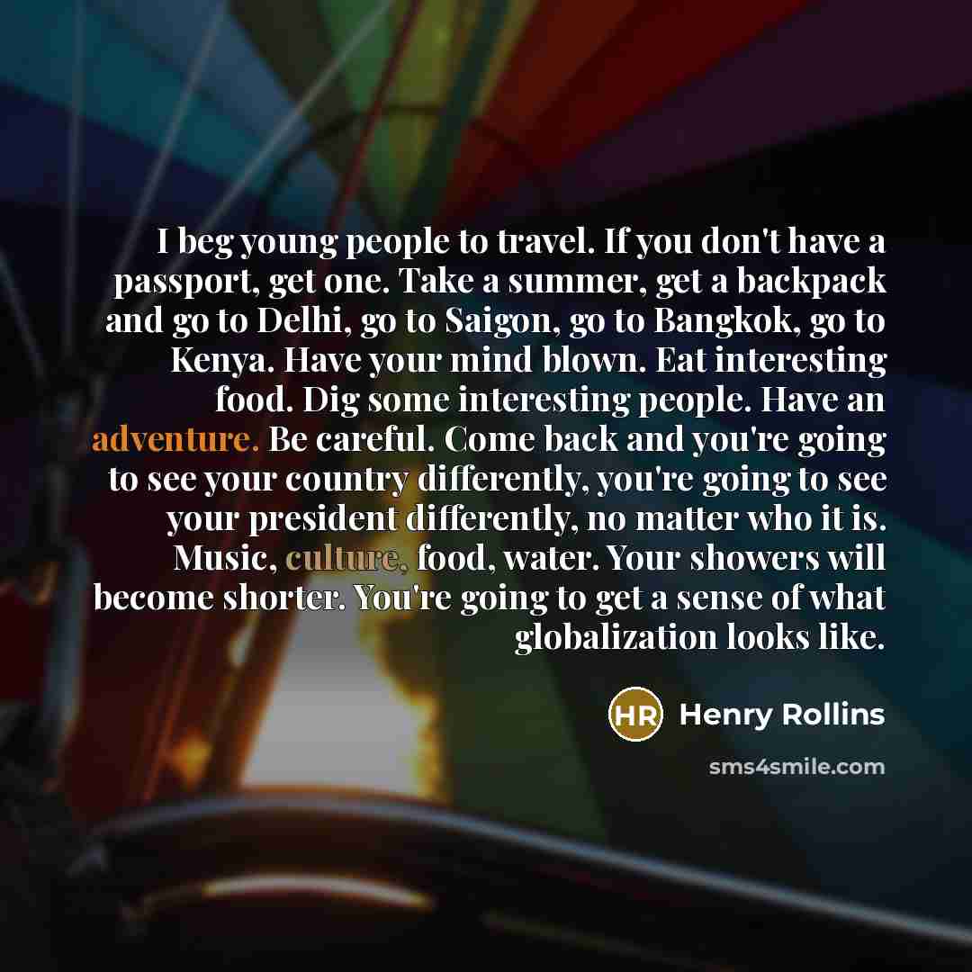 “I beg young people to travel. If you don't have…” quote by Henry Rollins
