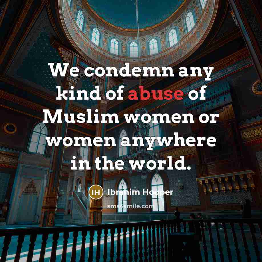 “We condemn any kind of abuse of Muslim women or…” quote by Ibrahim Hooper