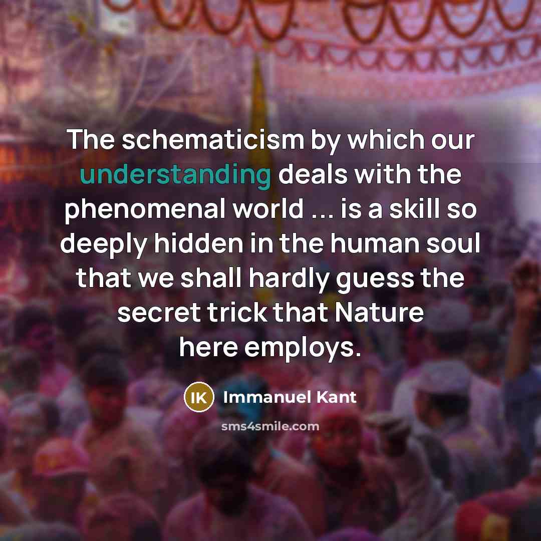 “The schematicism by which our understanding deals with the phenomenal…” quote by Immanuel Kant
