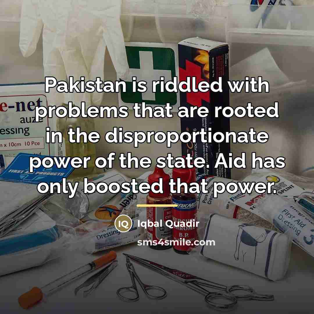 “Pakistan is riddled with problems that are rooted in the…” quote by Iqbal Quadir