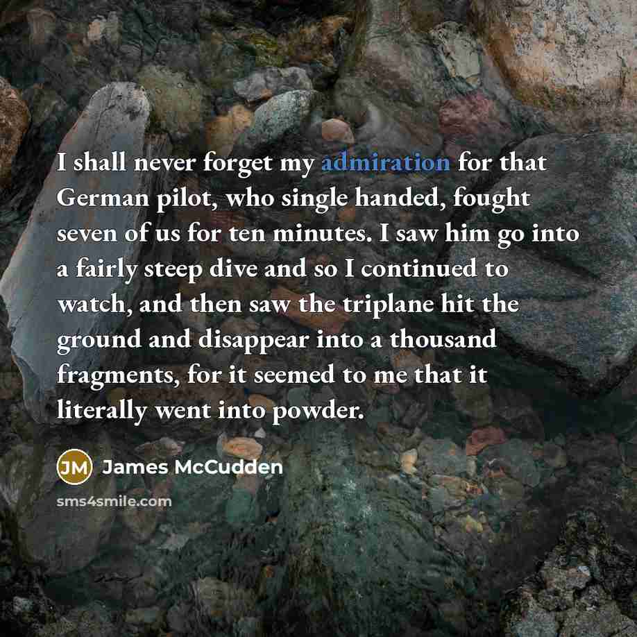 “I shall never forget my admiration for that German pilot,…” quote by James McCudden