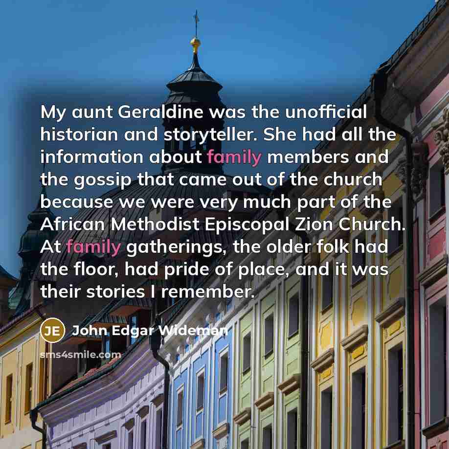 “My aunt Geraldine was the unofficial historian and storyteller. She…” quote by John Edgar Wideman