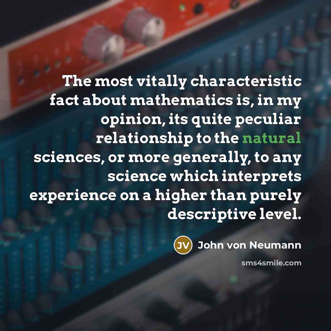 “The most vitally characteristic fact about mathematics is, in my…” quote by John Von Neumann