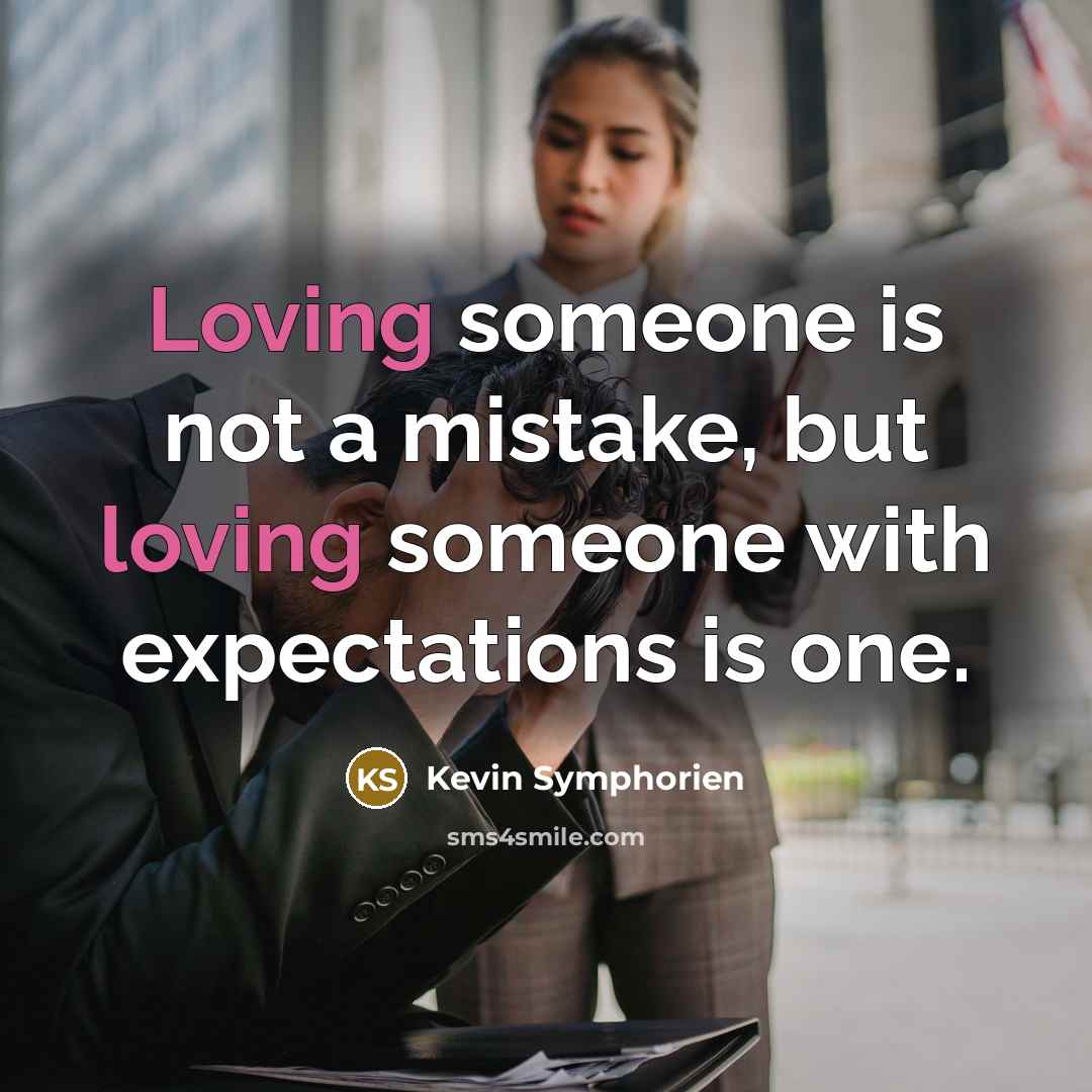 “Loving someone is not a mistake, but loving someone with…” quote by Kevin Symphorien