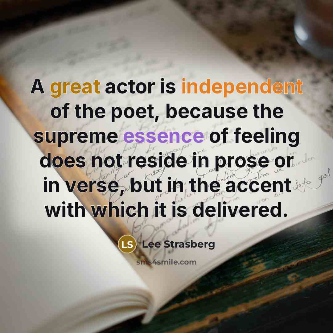 “A great actor is independent of the poet, because the…” quote by Lee Strasberg