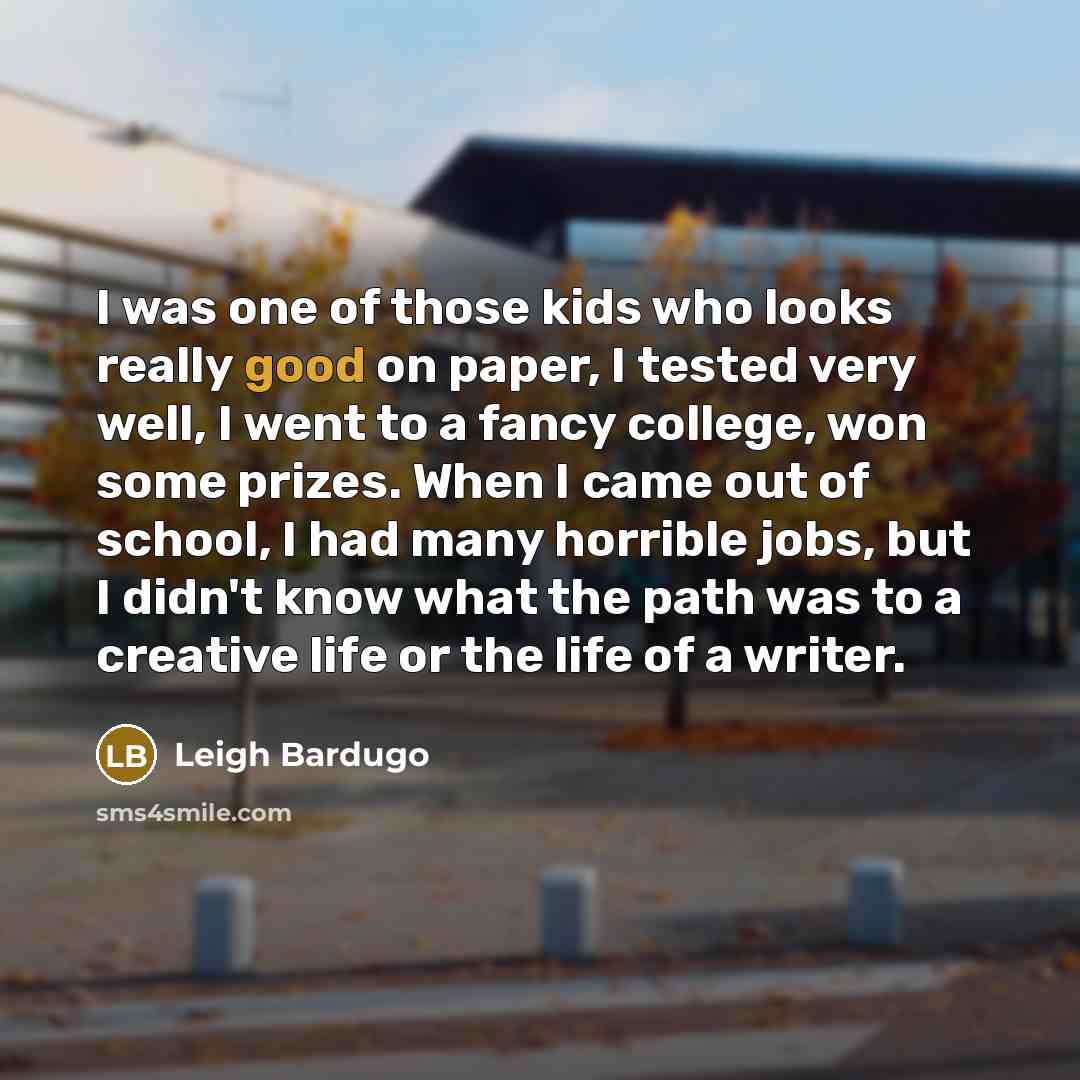 “I was one of those kids who looks really good…” quote by Leigh Bardugo