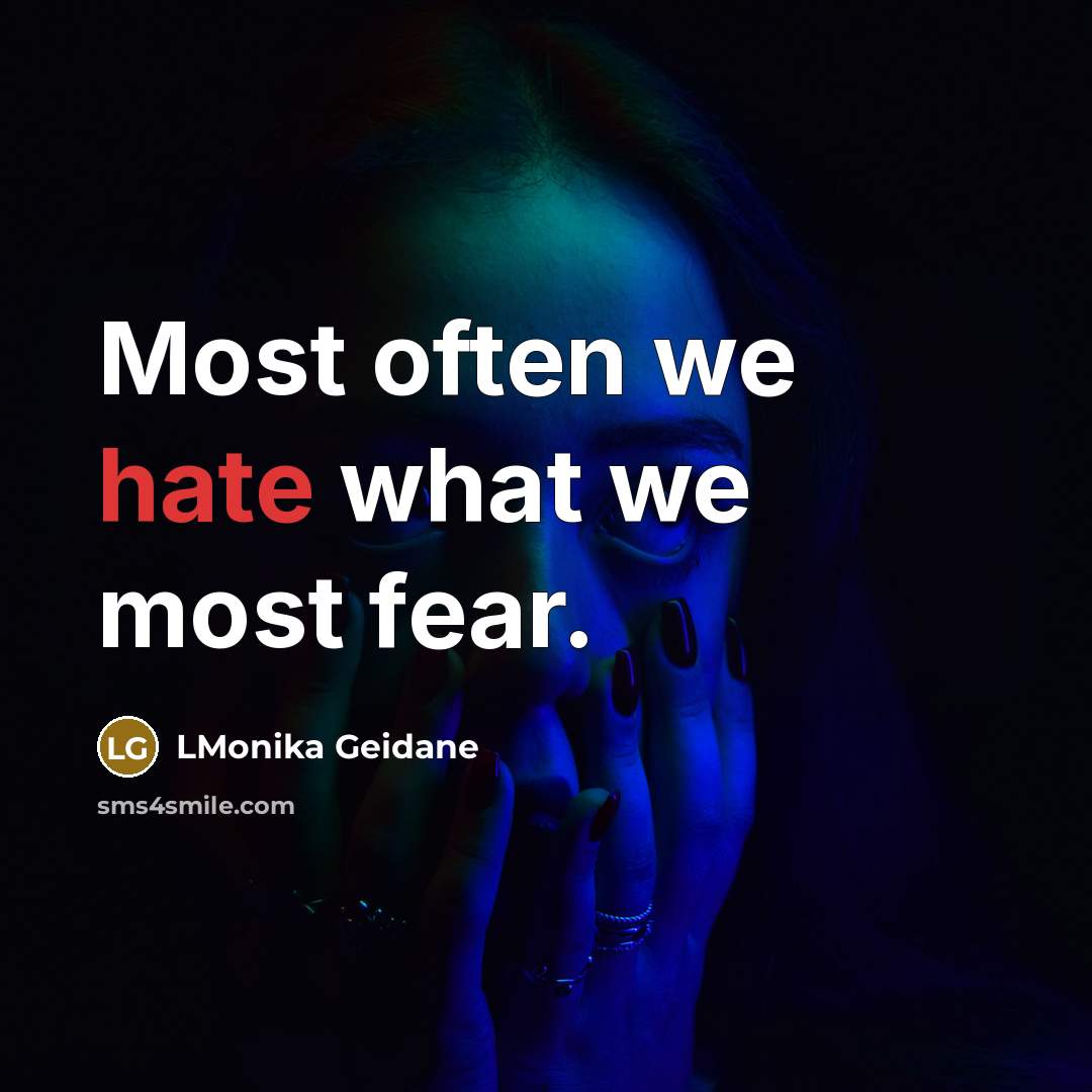 “Most often we hate what we most fear.…” quote by LMonika Geidane