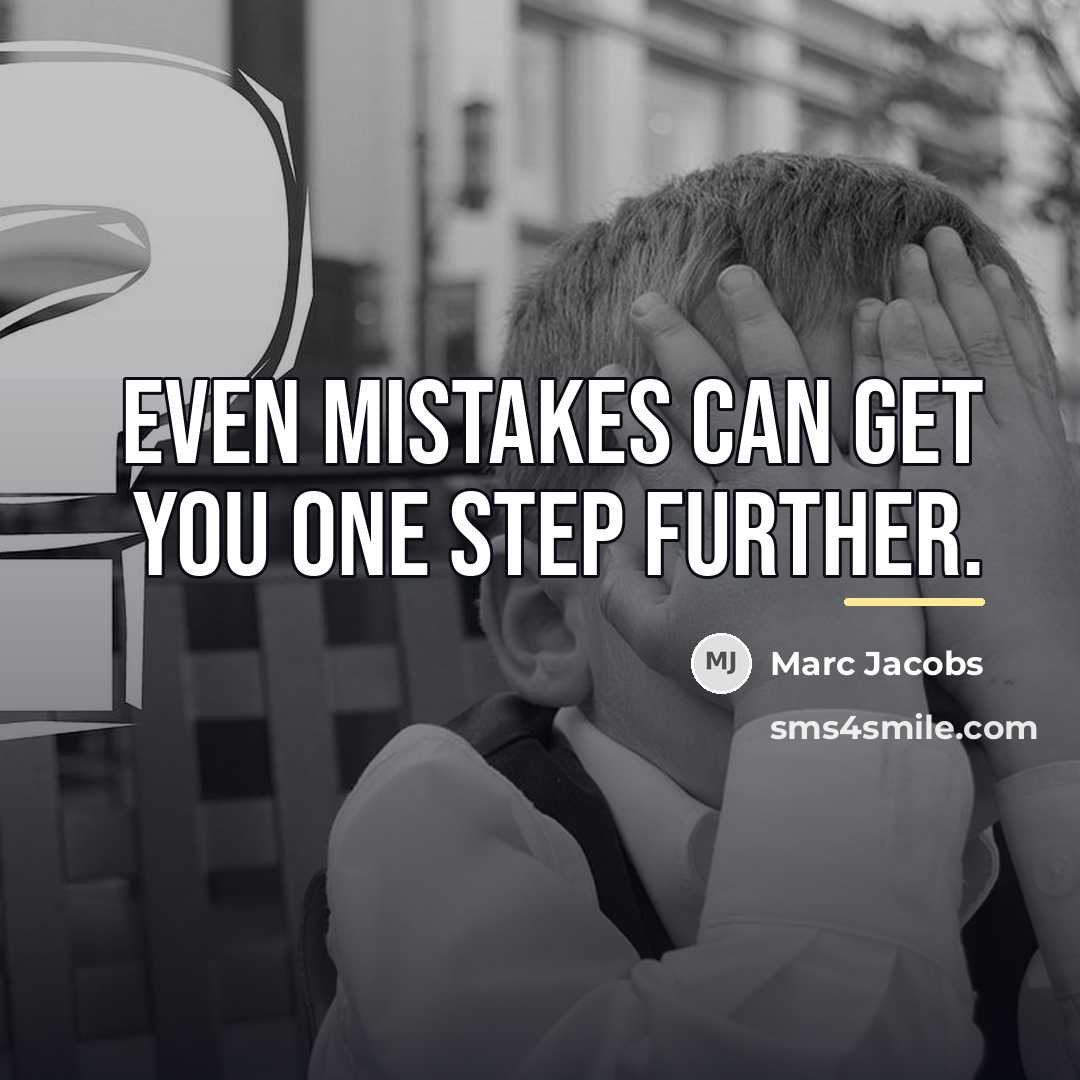 “Even mistakes can get you one step further.…” quote by Marc Jacobs
