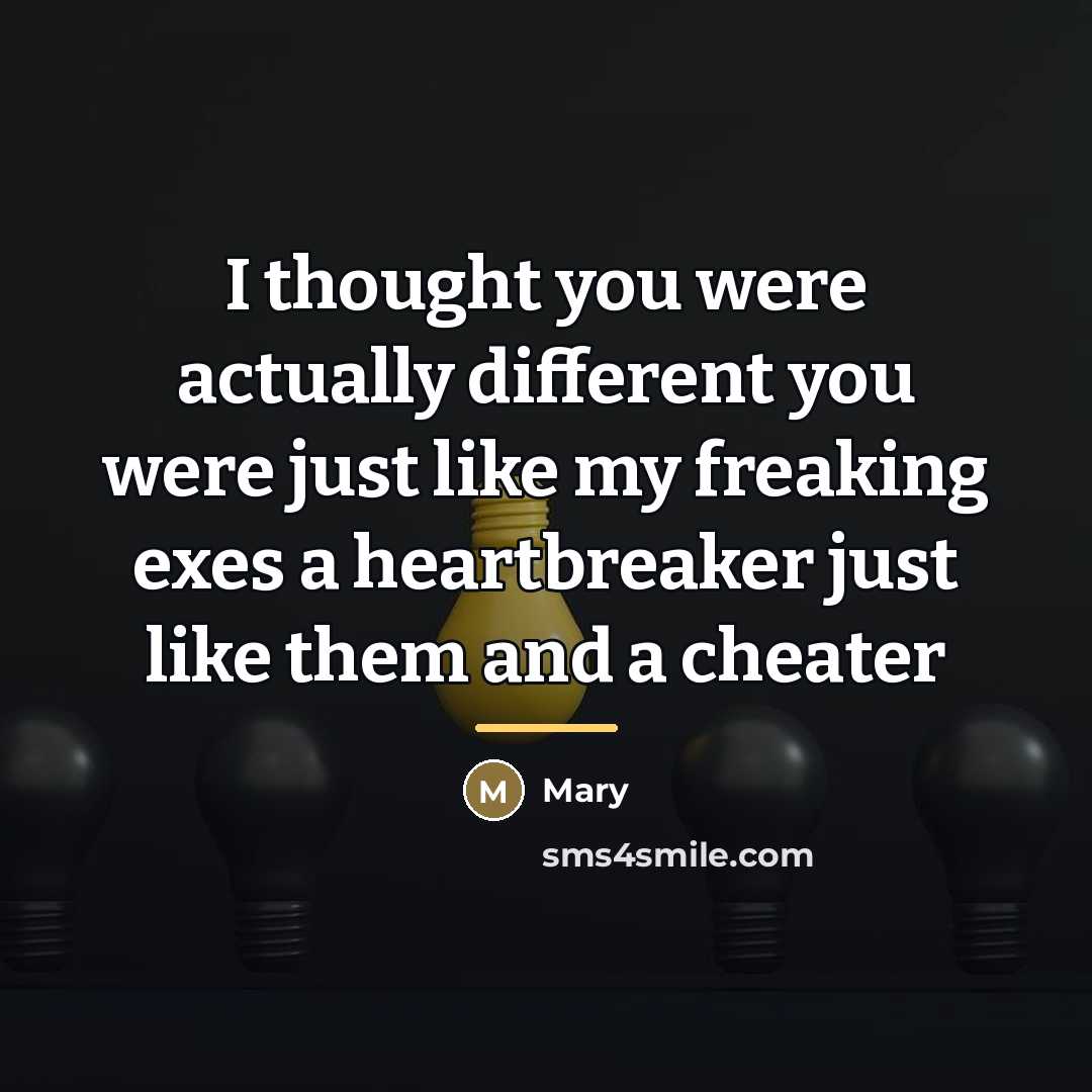 “I thought you were actually different you were just like…” quote by Mary