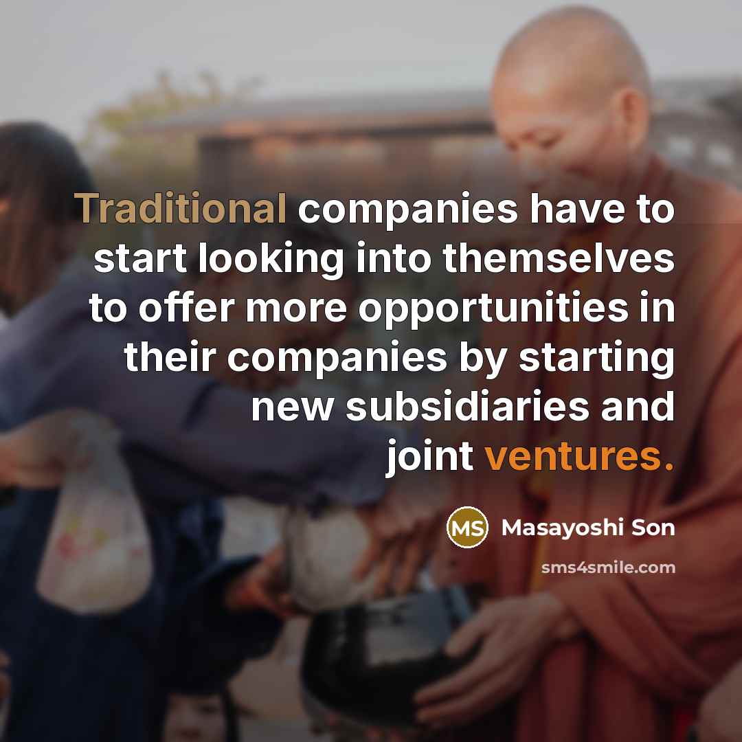 “Traditional companies have to start looking into themselves to offer…” quote by Masayoshi Son