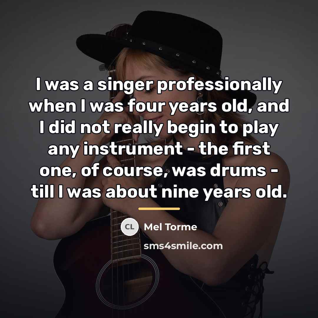 “I was a singer professionally when I was four years…” quote by Mel Torme