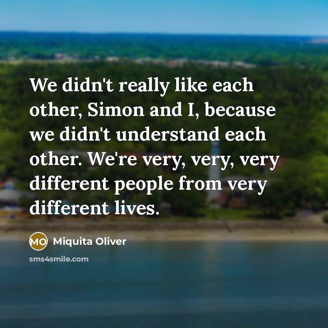 “We didn't really like each other, Simon and I, because…” quote by Miquita Oliver