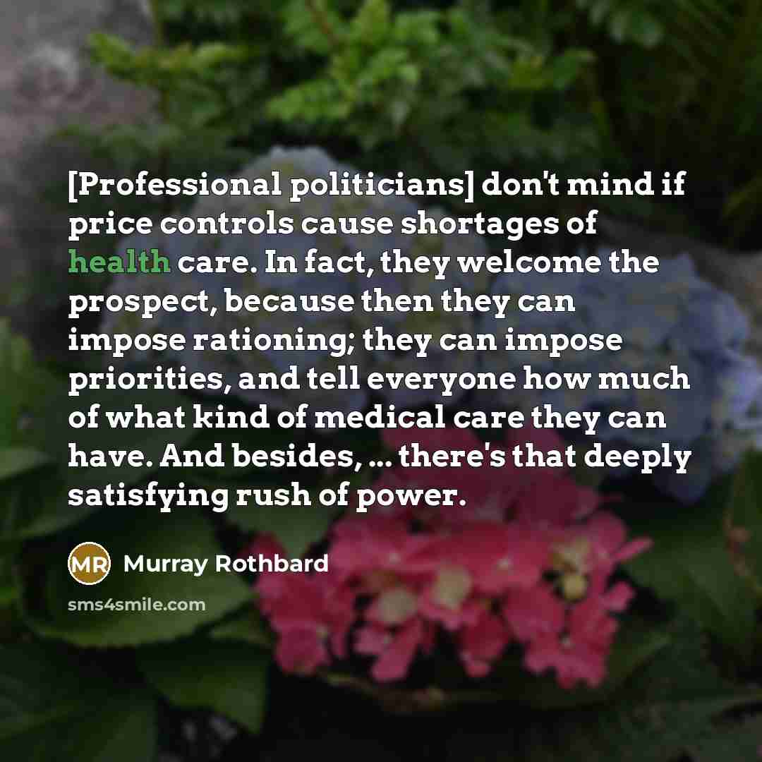 “[Professional politicians] don't mind if price controls cause shortages of…” quote by Murray Rothbard