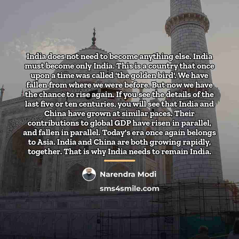 “India does not need to become anything else. India must…” quote by Narendra Modi