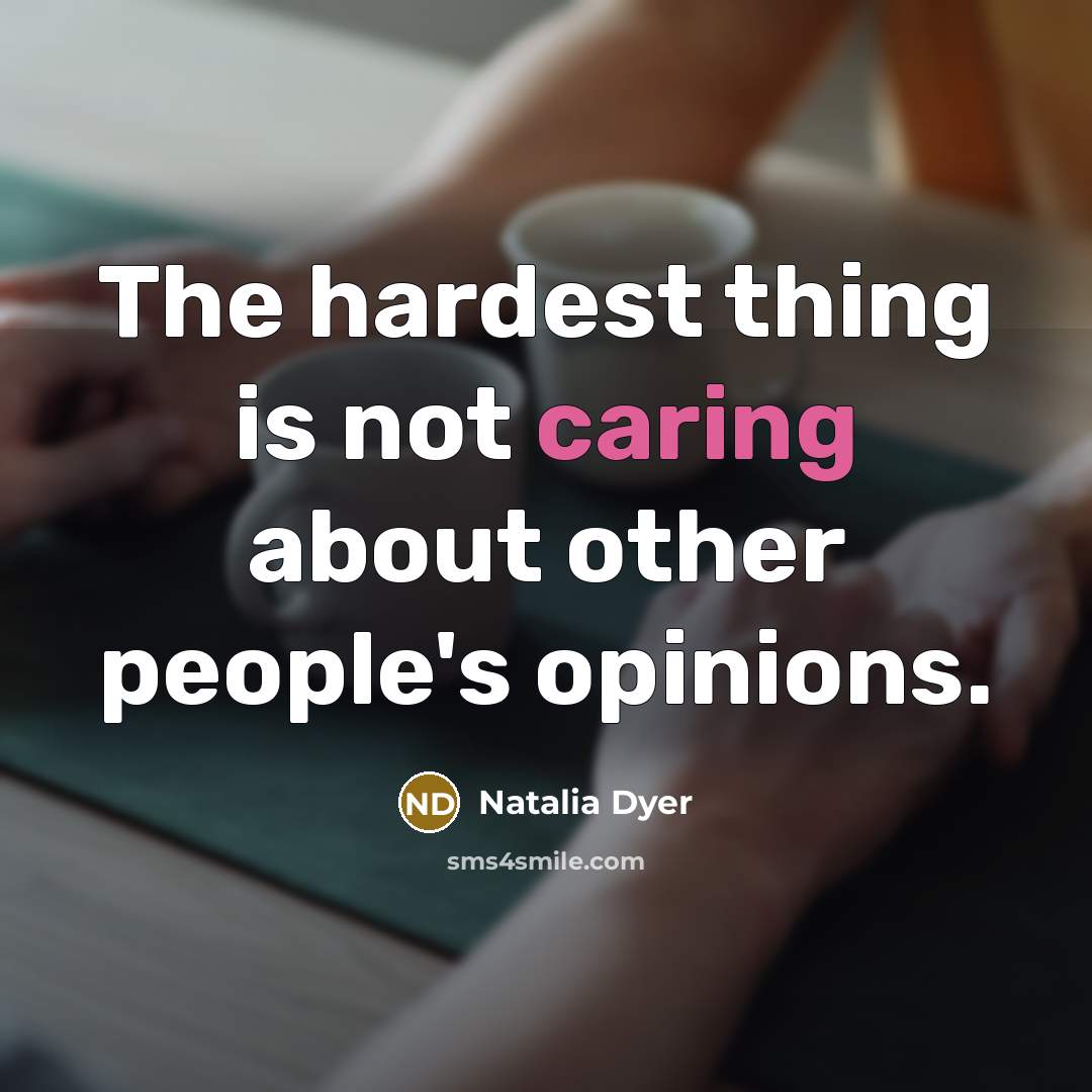 “The hardest thing is not caring about other people's opinions.…” quote by Natalia Dyer