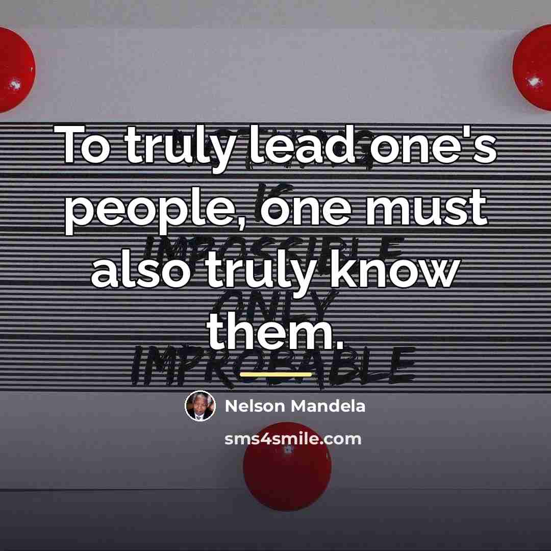 “To truly lead one's people, one must also truly know…” quote by Nelson Mandela