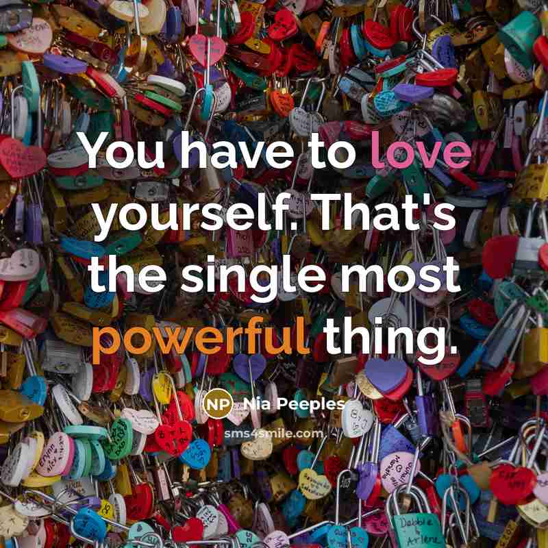 “You have to love yourself. That's the single most powerful…” quote by Nia Peeples