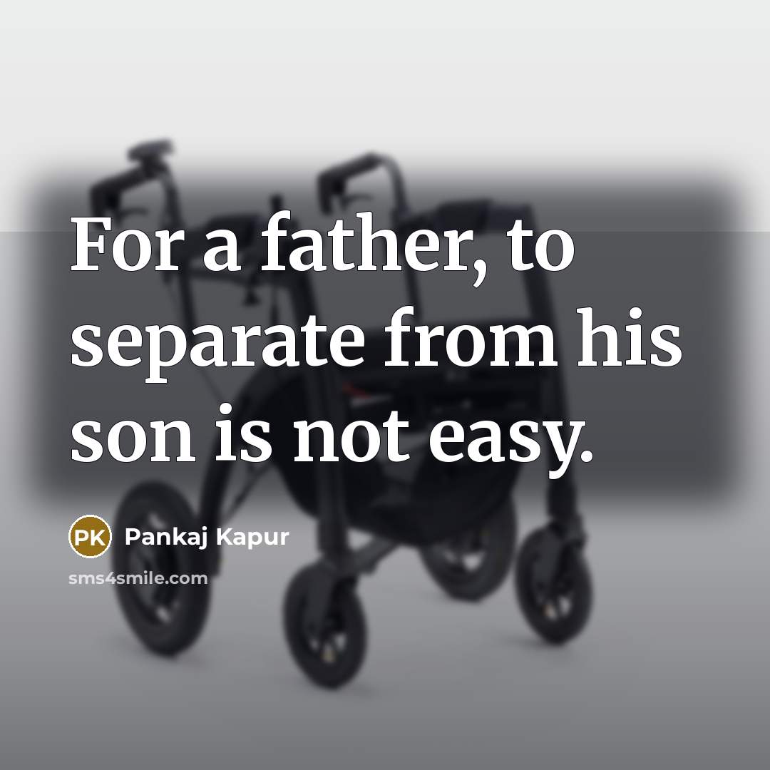 “For a father, to separate from his son is not…” quote by Pankaj Kapur