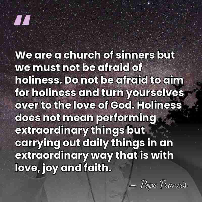 We are a church of sinners but we must not be afraid&hellip; - Pope Francis