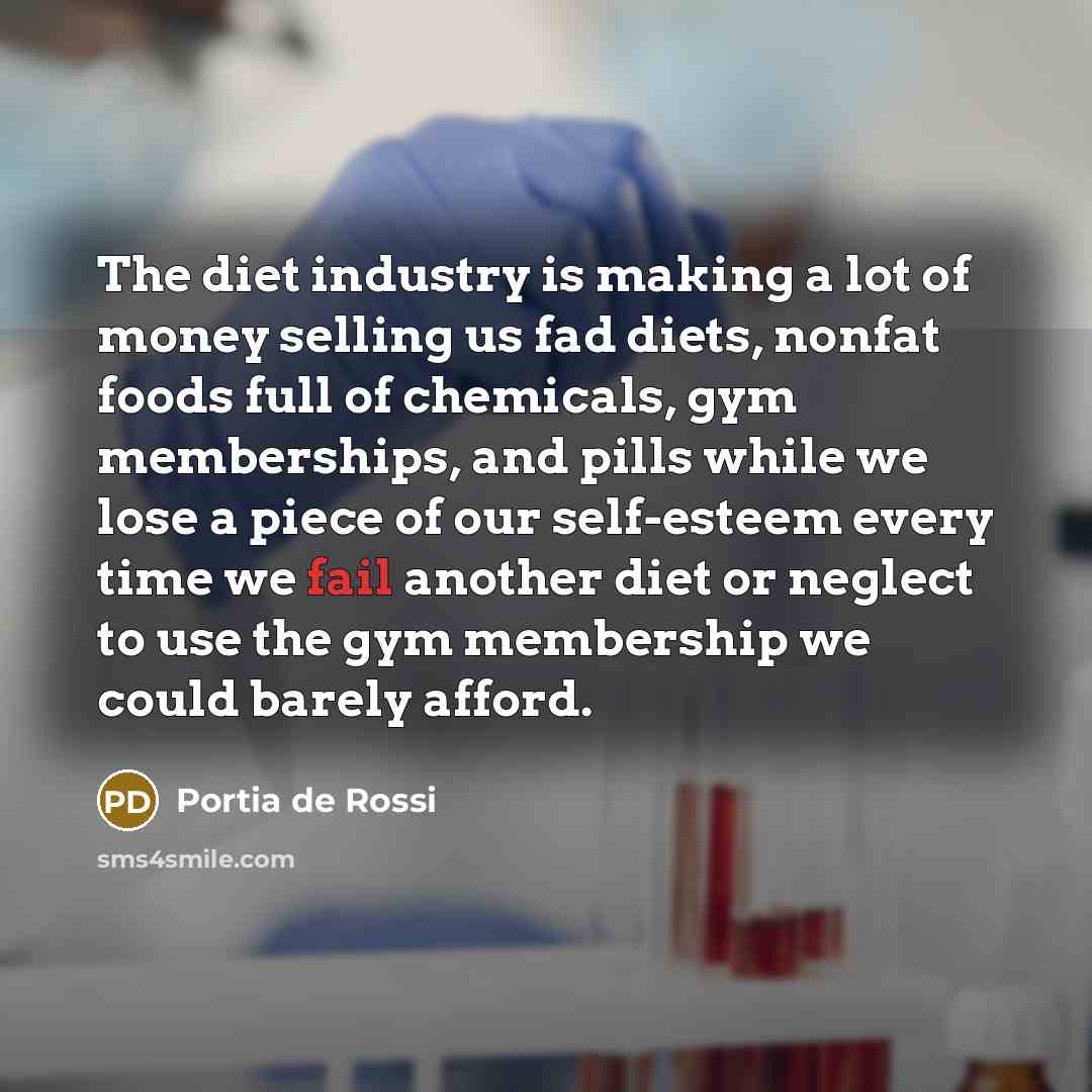 “The diet industry is making a lot of money selling…” quote by Portia de Rossi