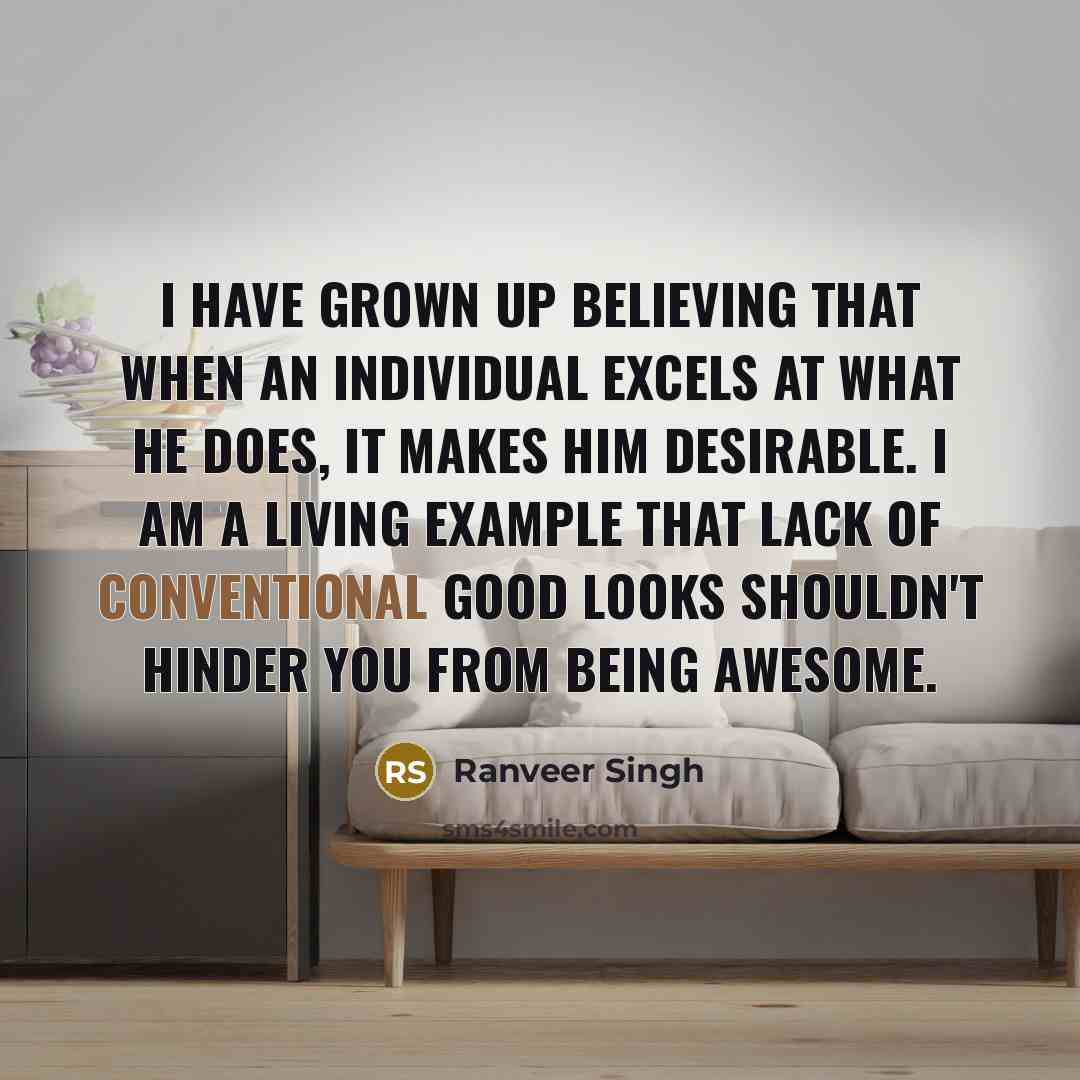 “I have grown up believing that when an individual excels…” quote by Ranveer Singh