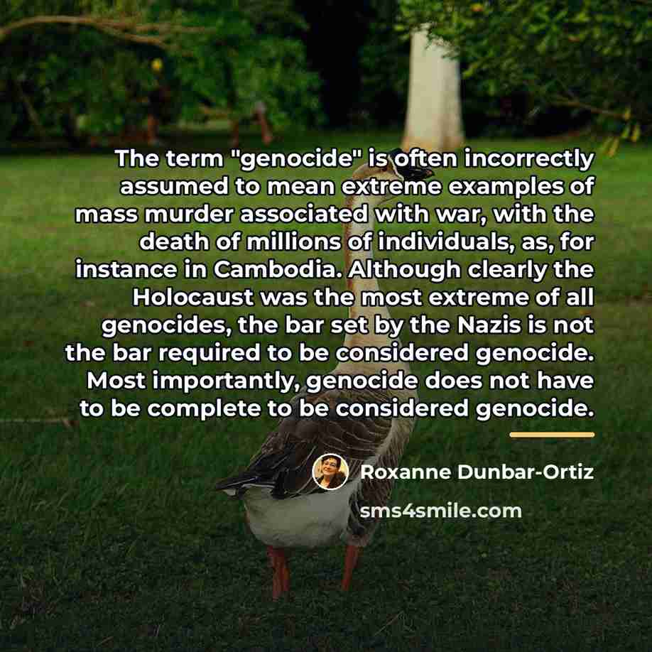 “The term "genocide" is often incorrectly assumed to mean extreme…” quote by Roxanne Dunbar-Ortiz