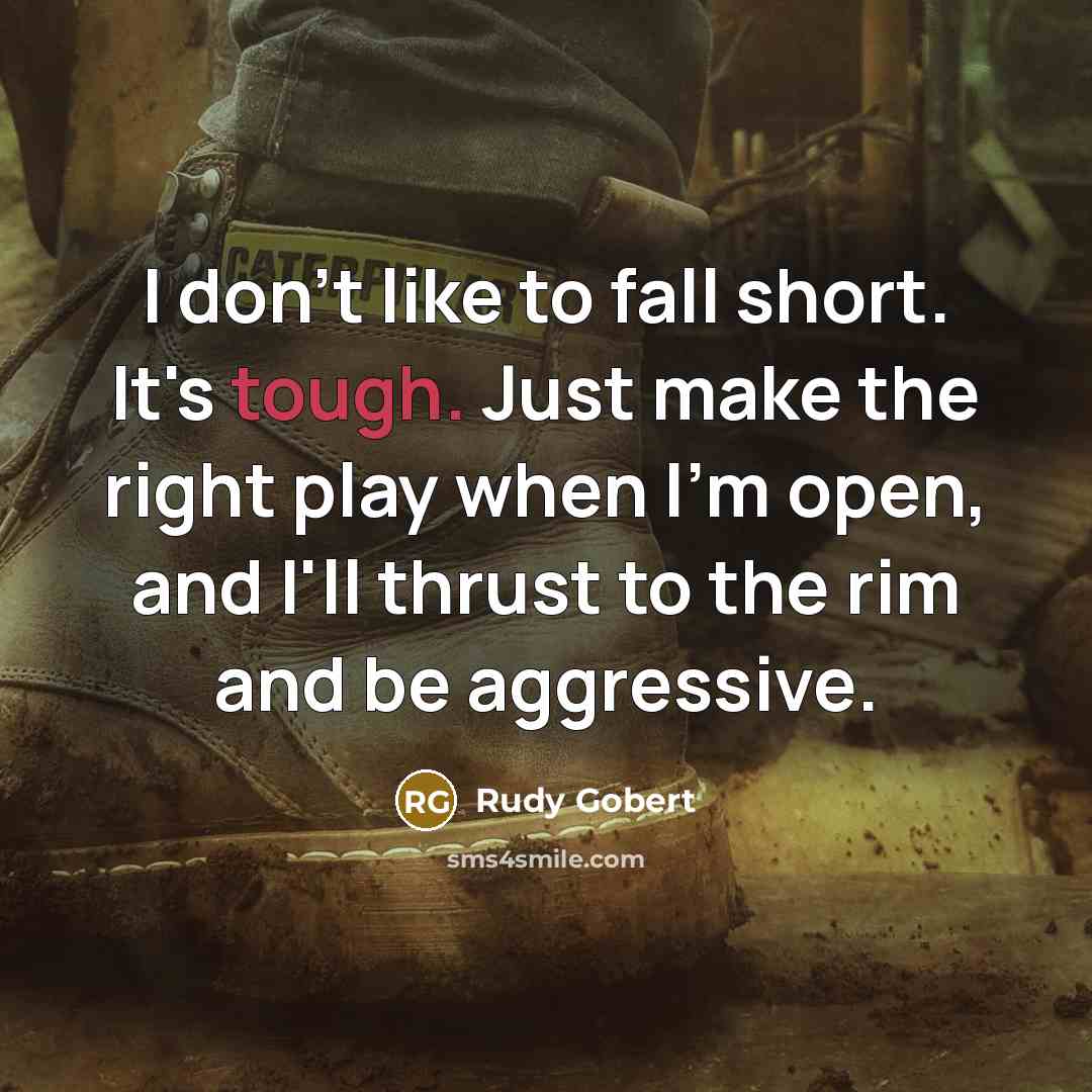 “I don't like to fall short. It's tough. Just make…” quote by Rudy Gobert
