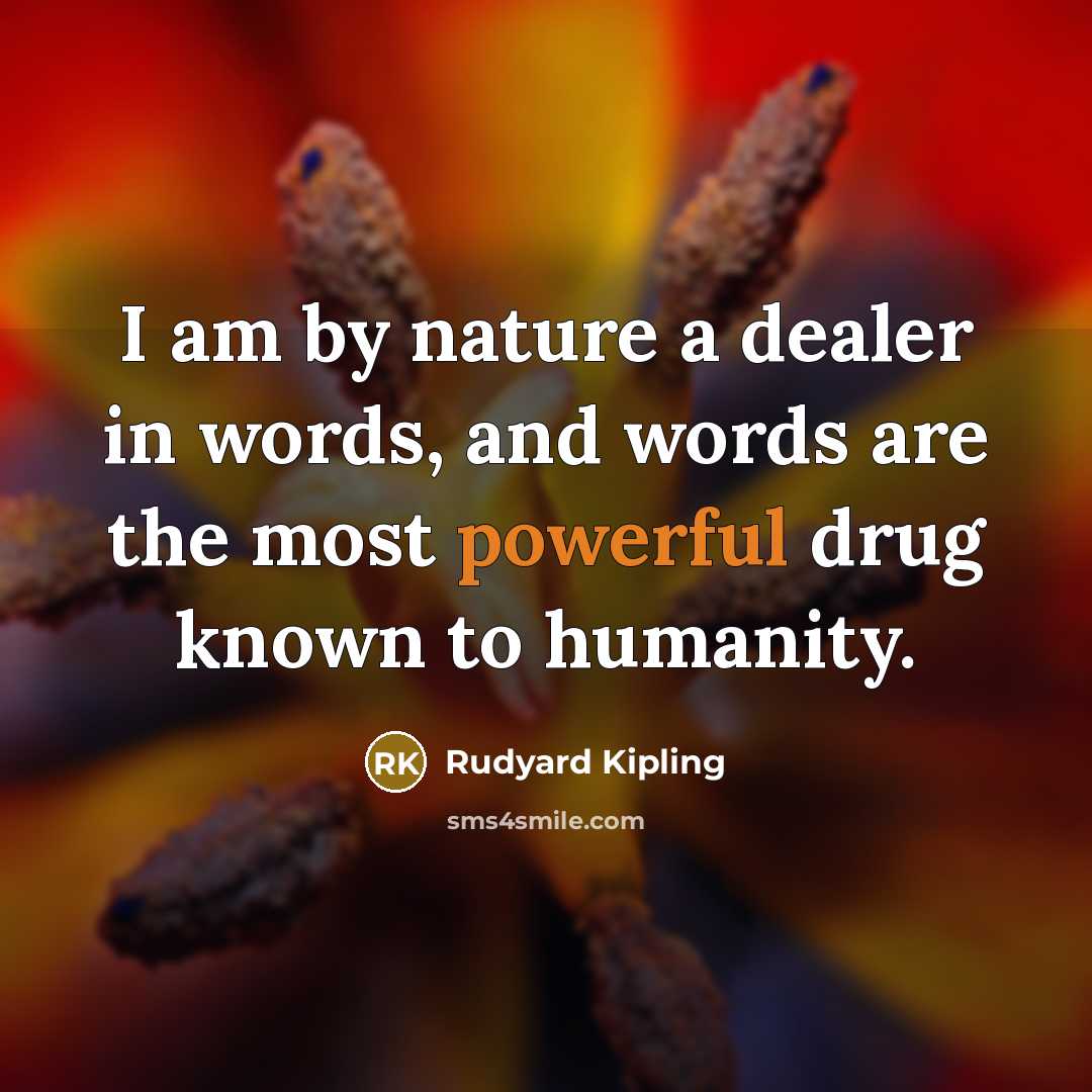 “I am by nature a dealer in words, and words…” quote by Rudyard Kipling