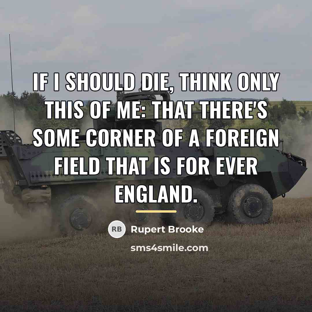 “If I should die, think only this of me: that…” quote by Rupert Brooke