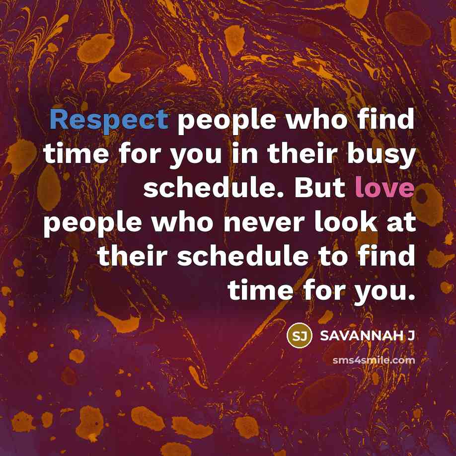 “Respect people who find time for you in their busy…” quote by Savannah J