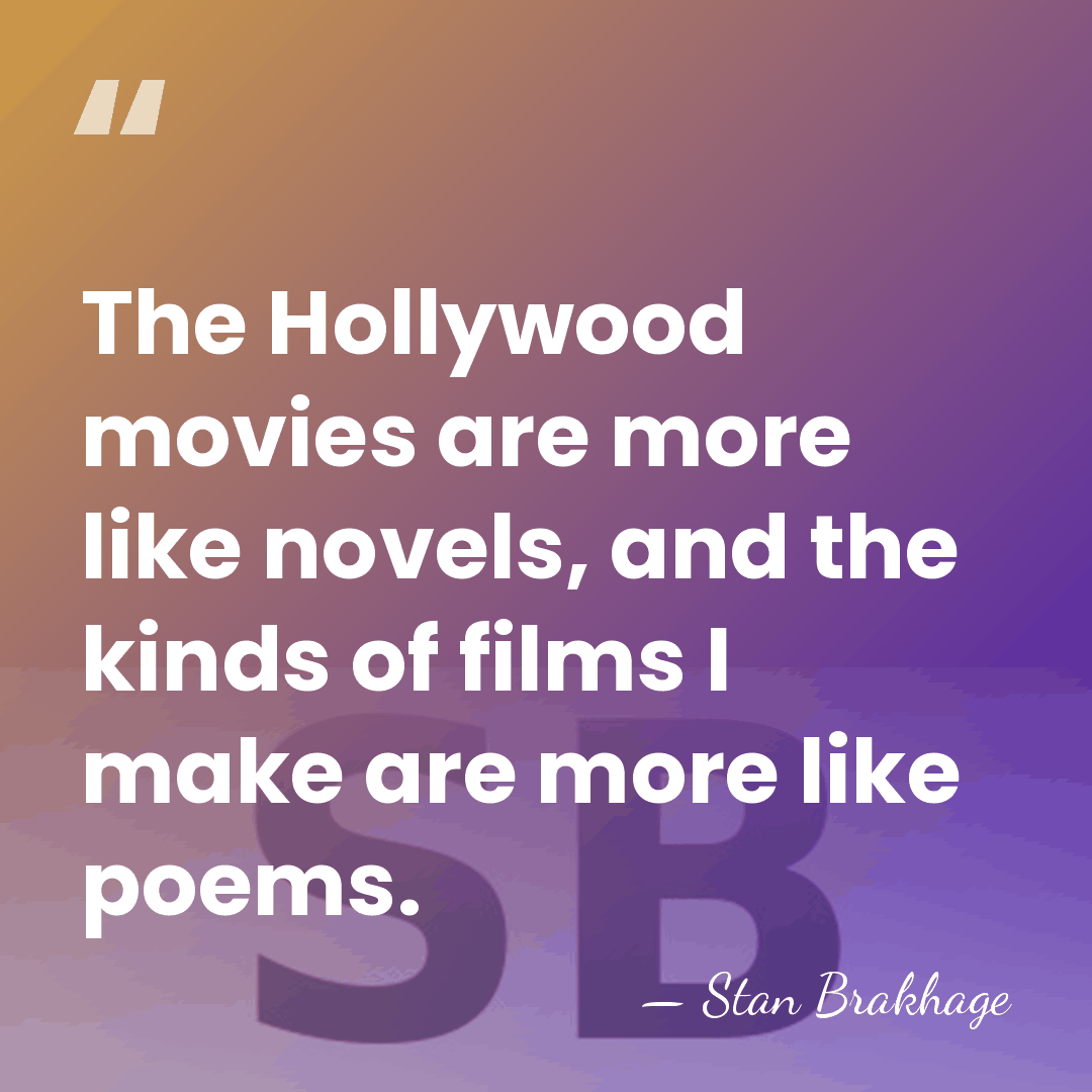 The Hollywood movies are more like novels, and the kinds of films&hellip; - Stan Brakhage