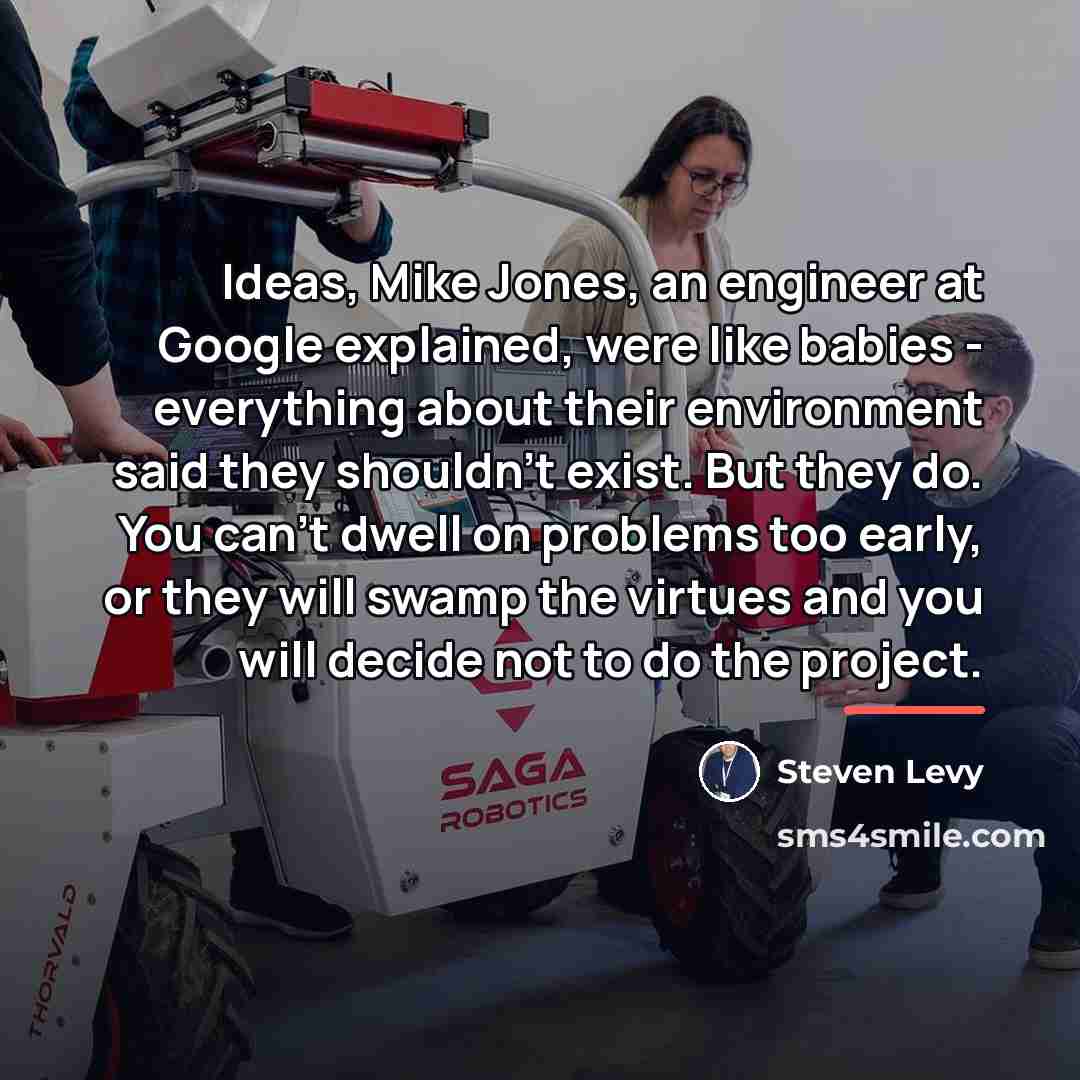 “Ideas, Mike Jones, an engineer at Google explained, were like…” quote by Steven Levy