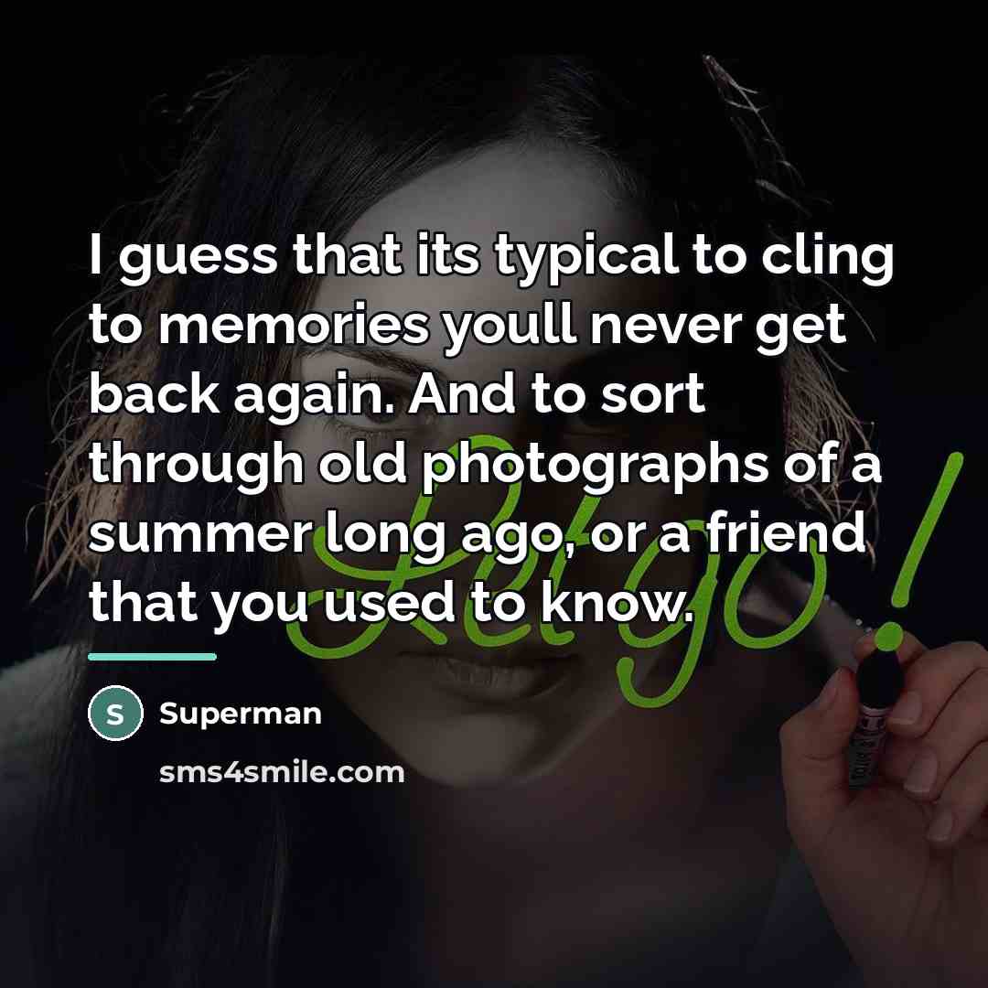 “I guess that its typical to cling to memories youll…” quote by Superman
