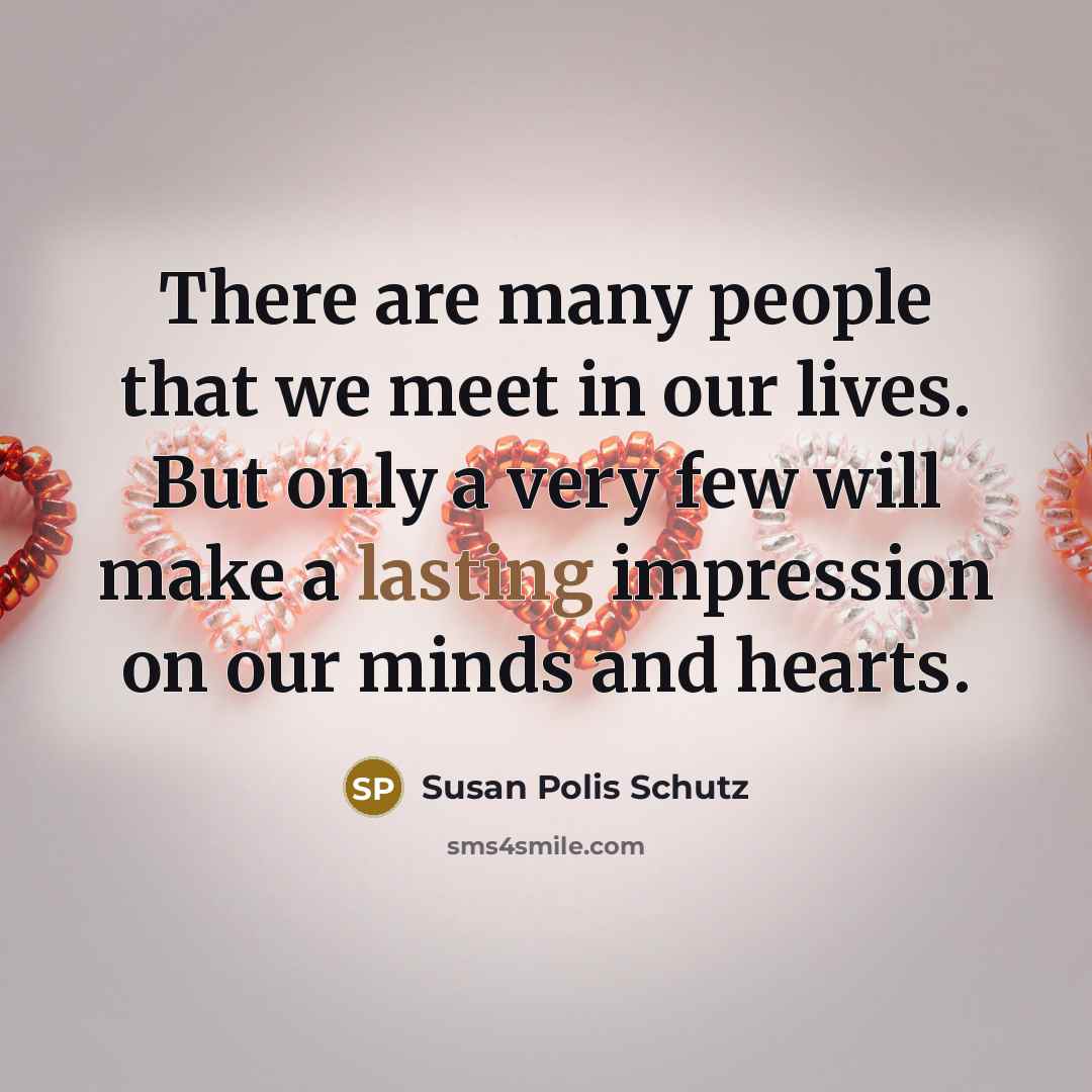 “There are many people that we meet in our lives.…” quote by Susan Polis Schutz
