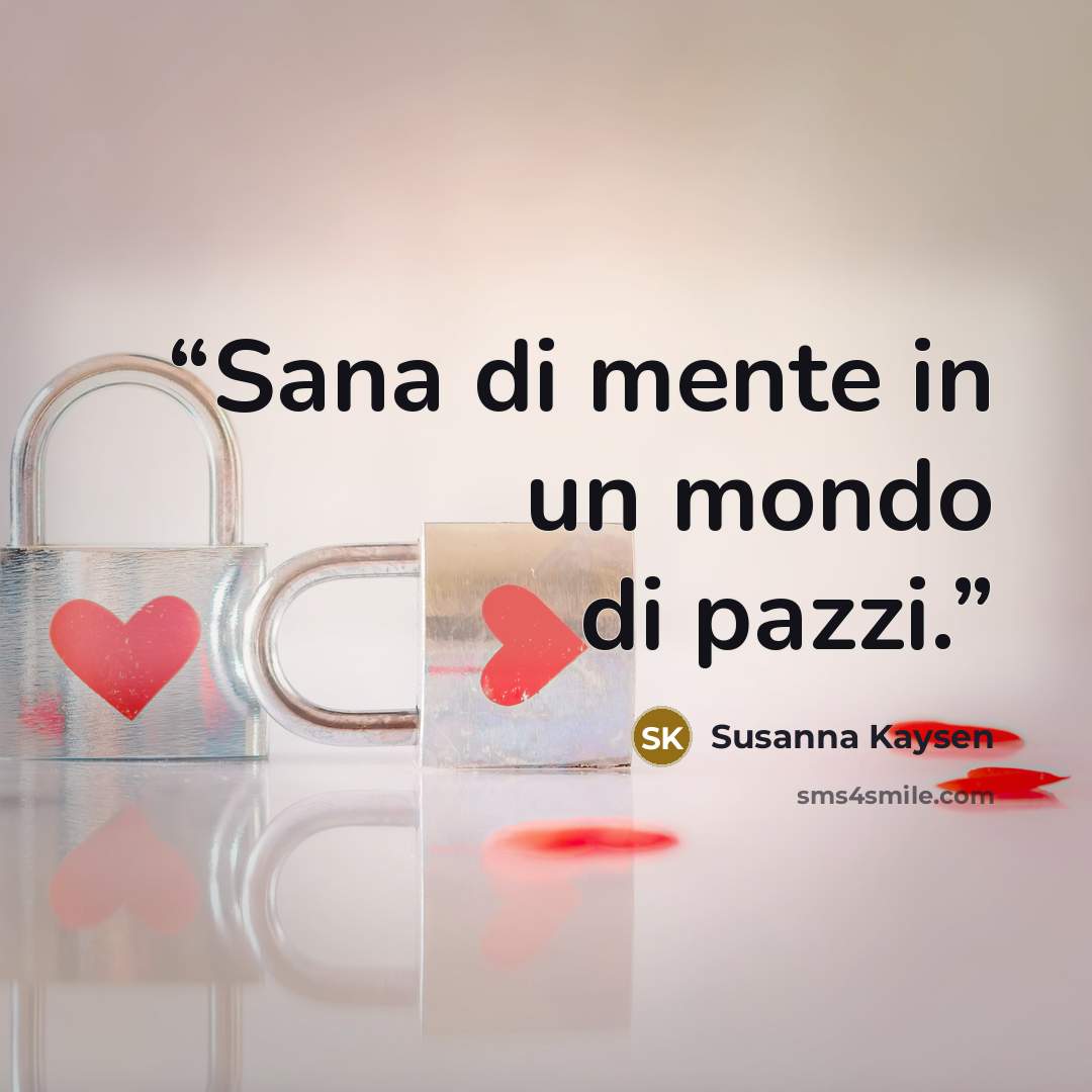 “Sana di mente in un mondo di pazzi.” quote by Susanna Kaysen