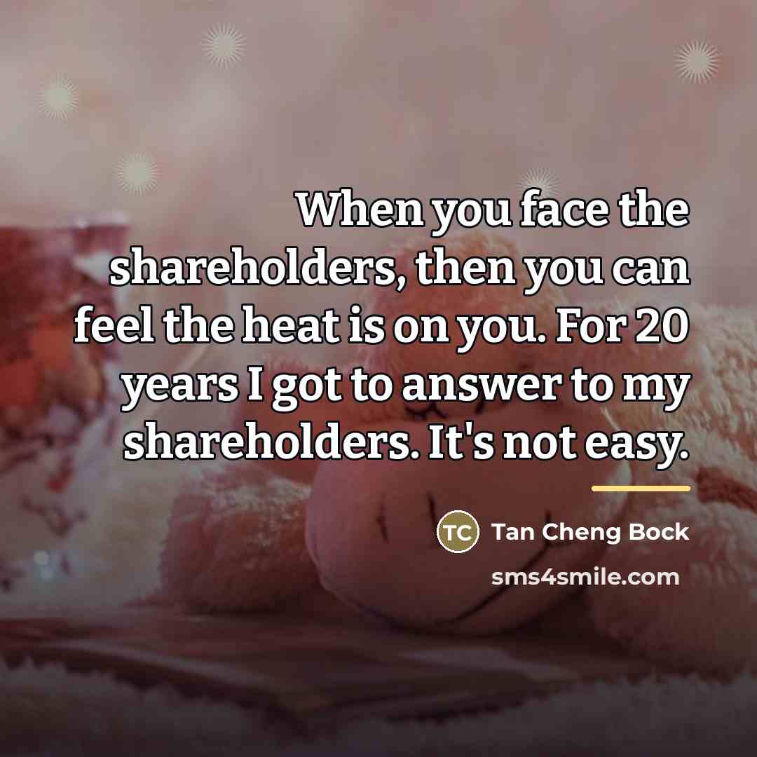 “When you face the shareholders, then you can feel the…” quote by Tan Cheng Bock