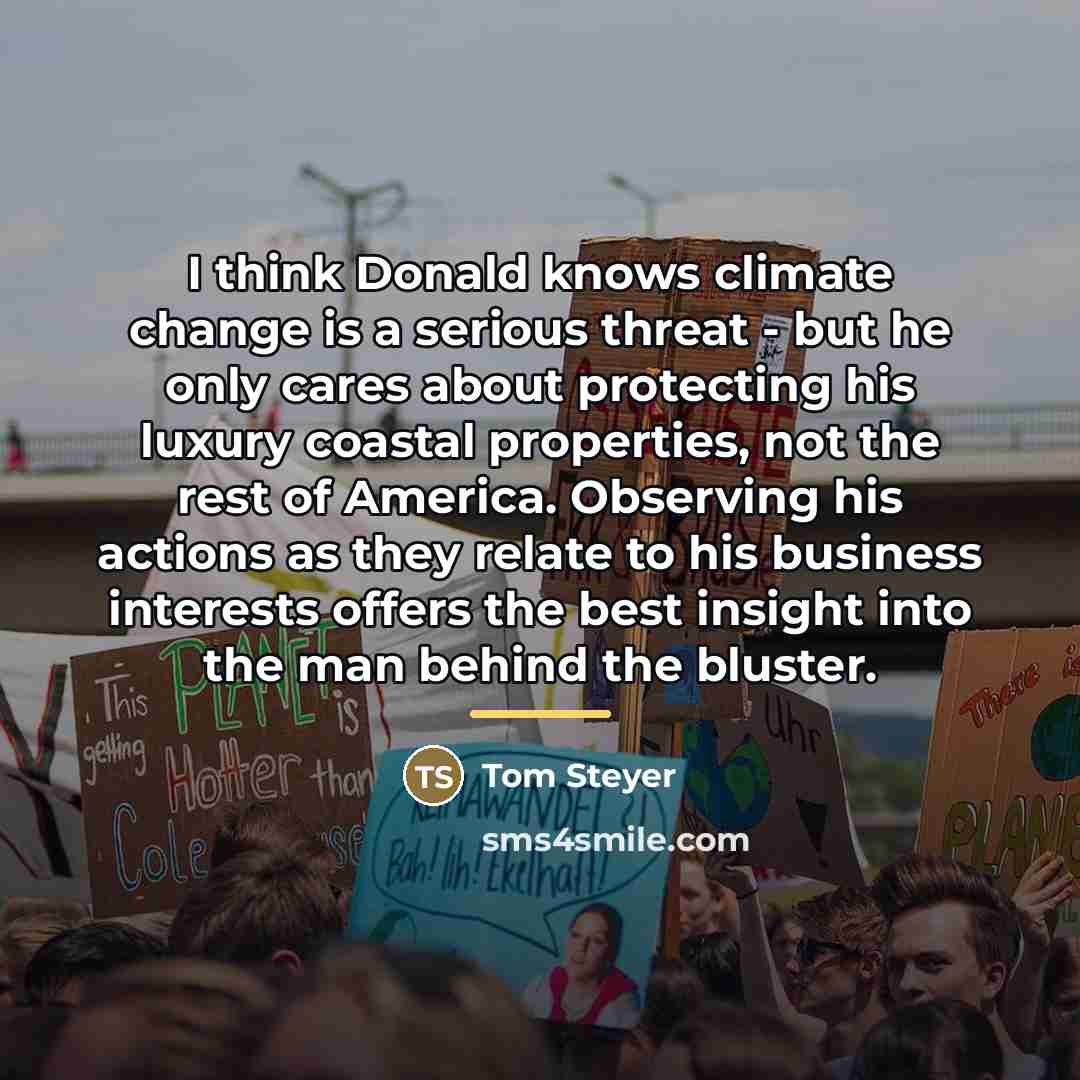 “I think Donald knows climate change is a serious threat…” quote by Tom Steyer