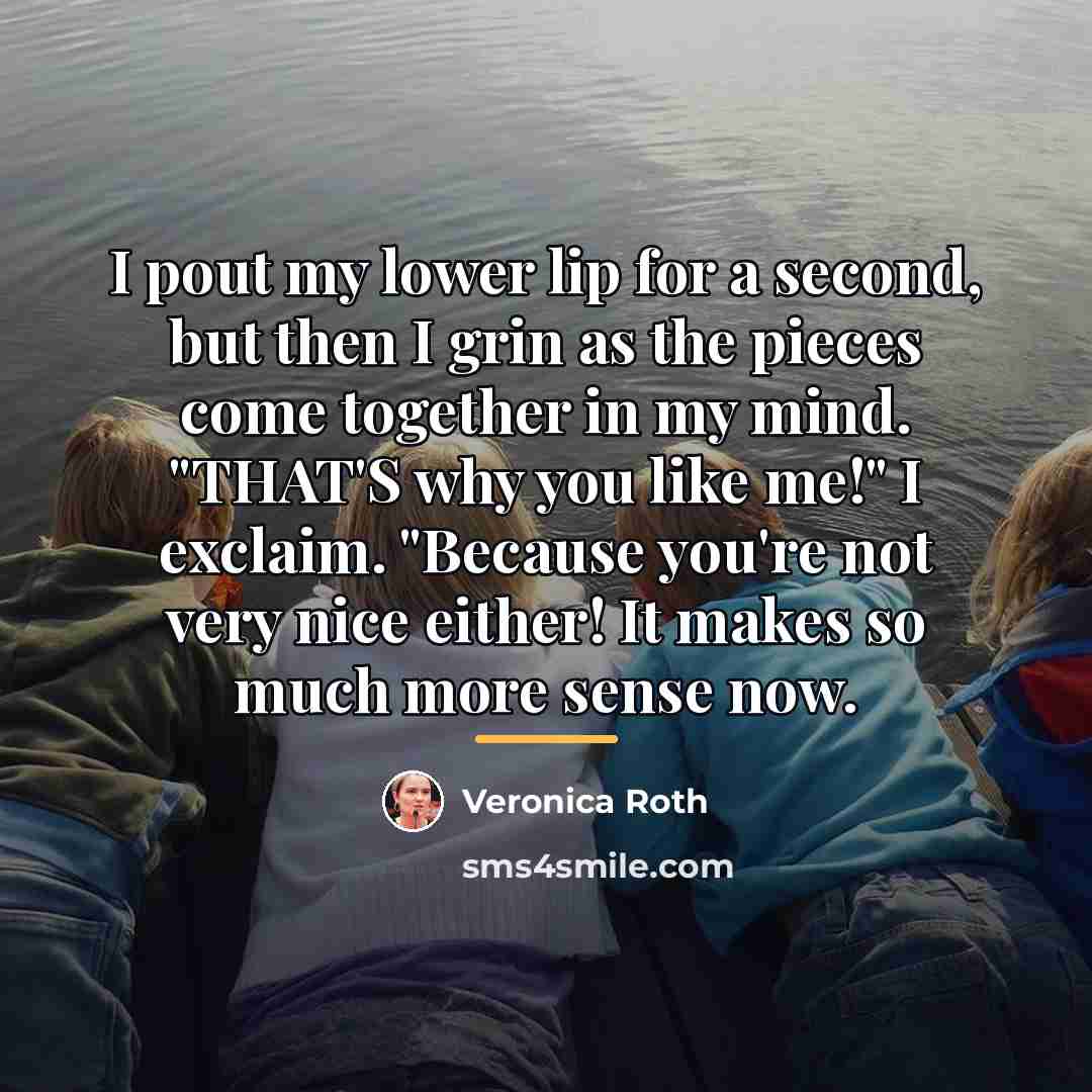 “I pout my lower lip for a second, but then…” quote by Veronica Roth