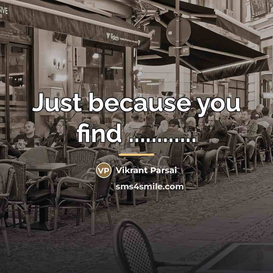 “Just because you find ............…” quote by Vikrant Parsai
