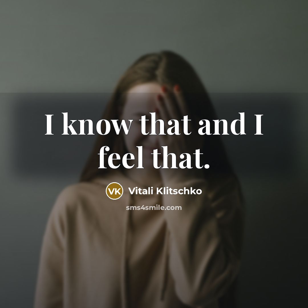 “I know that and I feel that.” quote by Vitali Klitschko