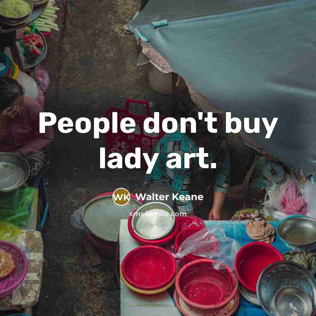 “People don't buy lady art.…” quote by Walter Keane
