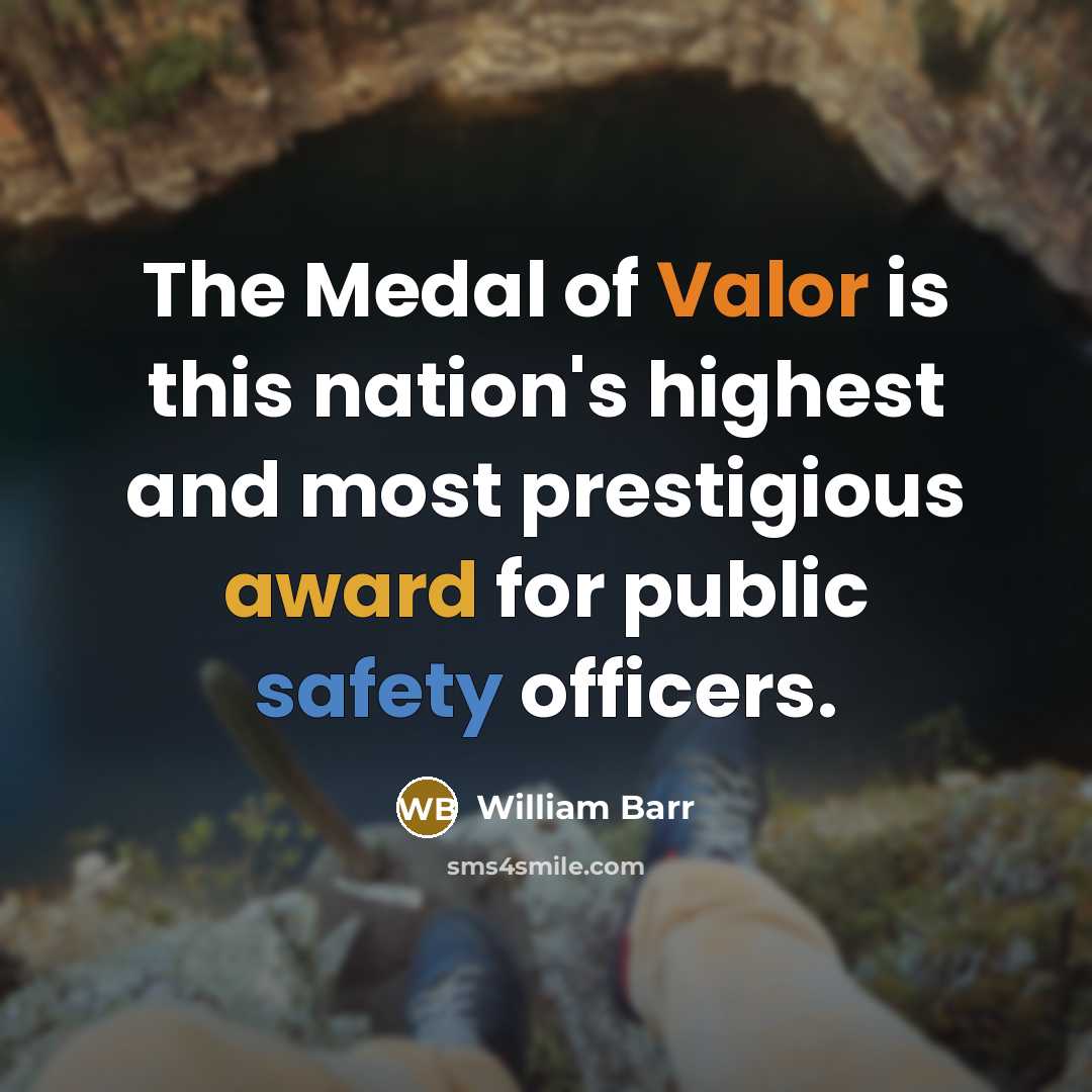 “The Medal of Valor is this nation's highest and most…” quote by William Barr