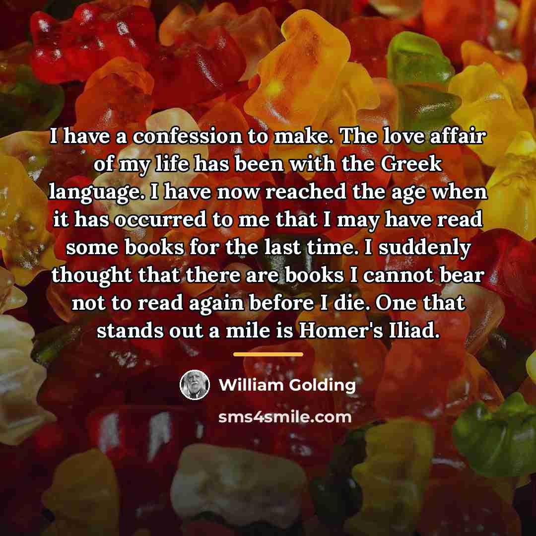 “I have a confession to make. The love affair of…” quote by William Golding