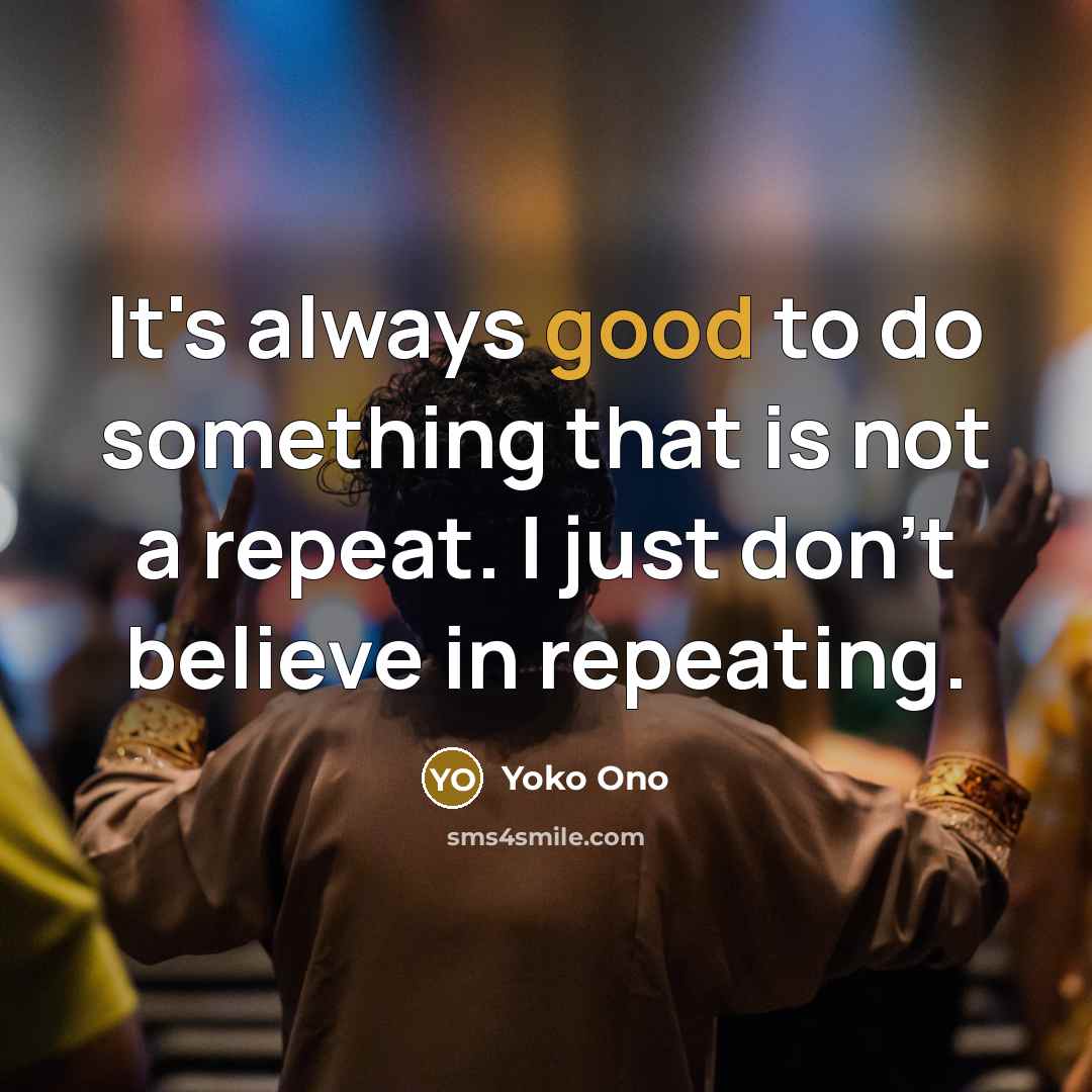 “It's always good to do something that is not a…” quote by Yoko Ono