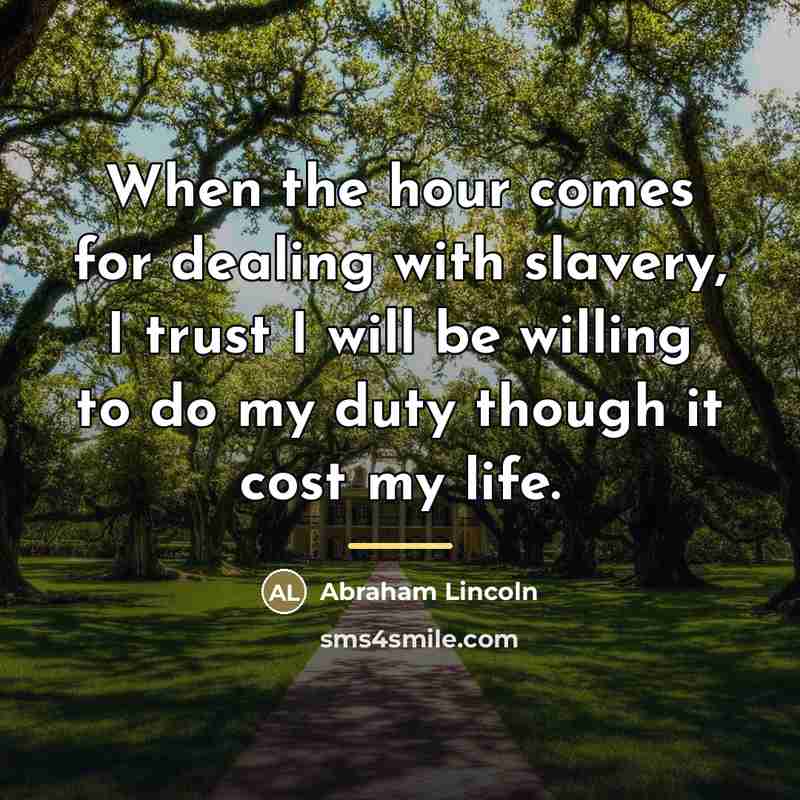 “When the hour comes for dealing with slavery, I trust…” quote by Abraham Lincoln