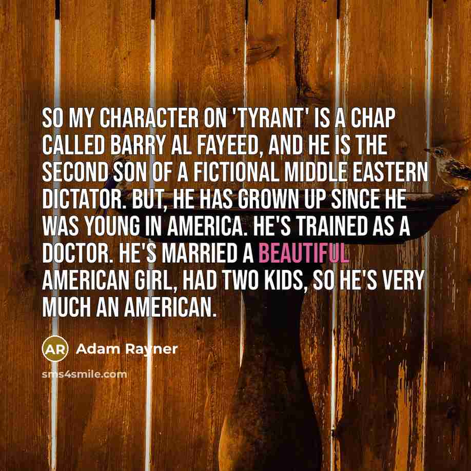 “So my character on 'Tyrant' is a chap called Barry…” quote by Adam Rayner